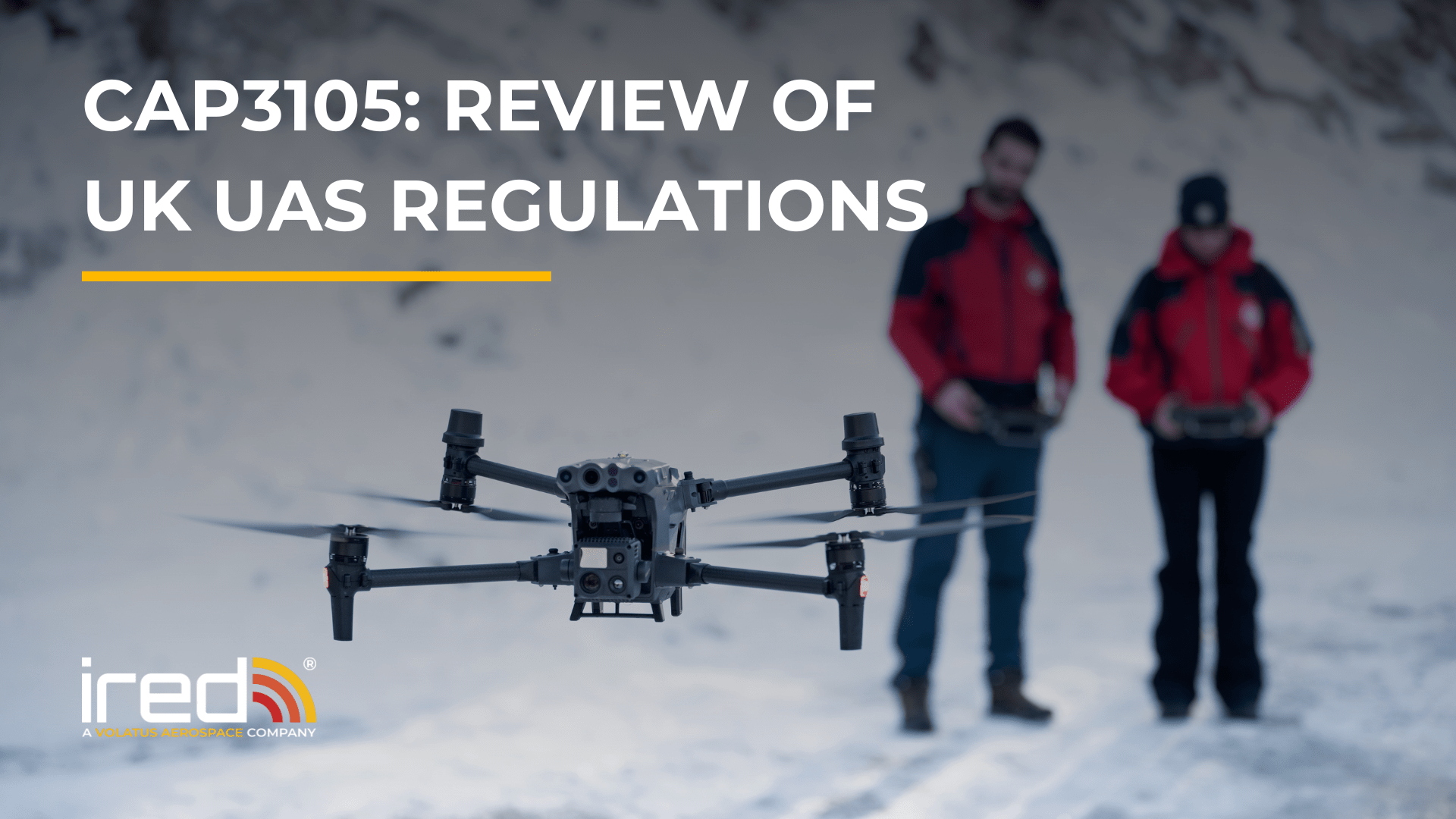 CAP3105: Review of UK Unmanned Aircraft Systems (UAS) Regulations - iRed Limited